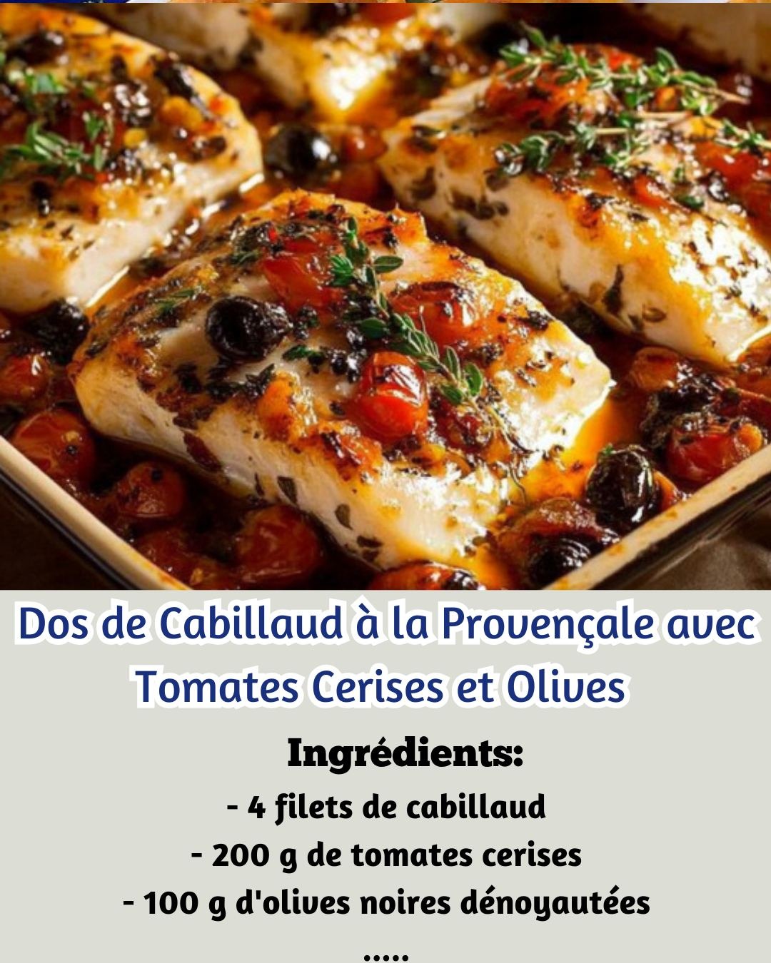 Dos de Cabillaud à la Provençale avec Tomates Cerises et Olives